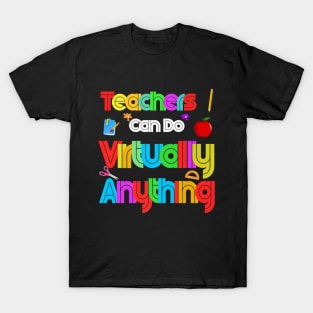 Teachers Can Do Virtually Anything  Virtual Teachers T-Shirt